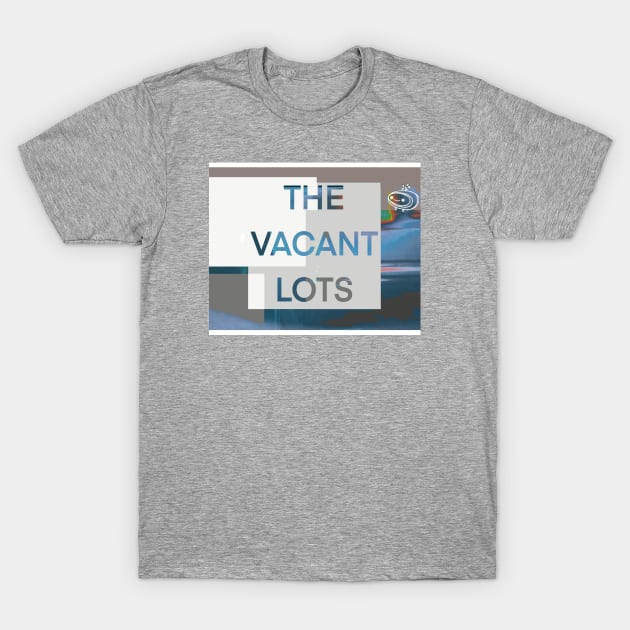 THE VACANT LOTS T-Shirt by Noah Monroe